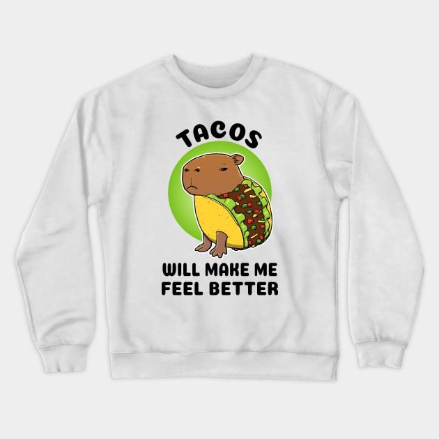 Tacos will make me feel better Capybara Taco Crewneck Sweatshirt by capydays